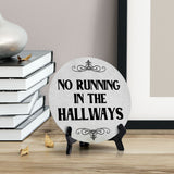 No Running in The Hallways Circle Table Sign with Acrylic Stand (5x5") | Public Spaces Signage