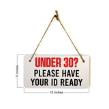 Under 30? Please Have Your ID Ready 5x10 Hanging Plus Wall or Door Sign | Public Signage