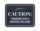 Classic Framed Plus Caution: Fisherman With a Shotgun Lives Here Door or Wall Sign | Hunting & Outdoor Decor
