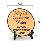 Help Us Conserve Water Avoid Excessive Use (5 x 5“) Circle Table Sign with Acrylic Stand | Warning Signage