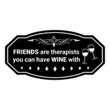 Signs ByLITA Victorian FRIENDS are therapists you can have WINE with Wall or Door Sign