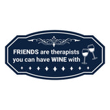 Signs ByLITA Victorian FRIENDS are therapists you can have WINE with Wall or Door Sign