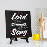 The Lord Is My Strength And My Song Exodus 15:2 5"x 5" Square Table Sign With Acrylic Easel | Religious Home & Office Decor