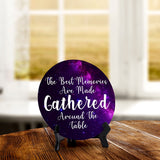 The Best Memories Are Made Gathered Around The Table Circle Table Sign with Acrylic Stand (5x5") | Religious Home Décor