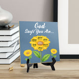 God Says You Are... 5"x 5" Square Table Sign With Acrylic Easel | Religious Home Decor