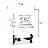 For God Gave Us A Spirit Not Of Fear But Of Power And Love And Self-Control. Timothy 1:7 5"x 5" Square Table Sign With Acrylic Easel | Religious Bible Quotes Decor