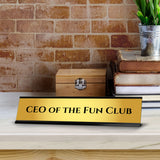 CEO Of The Fun Club 2 x 10" Desk Sign | Funny Home & Office Decor
