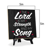 The Lord Is My Strength And My Song Exodus 15:2 5"x 5" Square Table Sign With Acrylic Easel | Religious Home & Office Decor