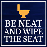 Square Plus Be Neat And Wipe The Seat Wall or Door Sign | Office & Workspace Bathroom Signage