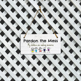 Pardon The Mess My Children Are Making Memories 5x10 Hanging Plus Wall or Door Sign | Family and Friends Home Decor