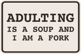 Classic Framed Plus Adulting Is Soup and I am A Fork Wall or Door Sign | Funny Home & Office Signage