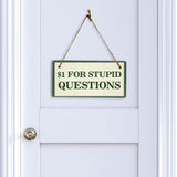$1 For Stupid Questions 5x10 Hanging Plus Wall or Door Sign | Home & Office Decor