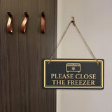 Please Close The Freezer 5x10 Hanging Plus Wall or Door Sign | Rustic Twine | Home and Business Signage
