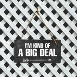 I'm Kind Of A Big Deal 5x10 Hanging Plus Wall or Door Sign | Home & Office Decor