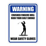 Portrait Round Plus Warning Crushed Fingers Will Ruin Your Golf Swing! Wear Safety Gloves Wall or Door Sign