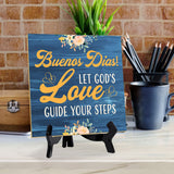 Buenos Dias! Let God's Love Guide Your Steps 5"x 5" Square Table Sign With Acrylic Easel | Religious Home & Office Decor