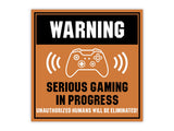 Square Plus Warning Serious Gaming In Progress Unauthorized Humans Will Be Eliminated! Wall or Door Sign | Easy Installation | Gaming Room Signage