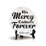 His Mercy Endures Forever Psalm 136:1 Circle Table Sign with Acrylic Stand (5x5") | Religious Home Décor