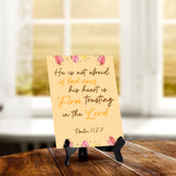 He is not afraid of bad news his heart is firm, trusting in the Lord Psalm 112:7 6 x 8" Table Sign With Acrylic Easel | Religious Bible Quotes Decor