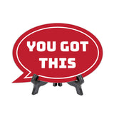 You Got This Oval Speech Bubble (6 x 4") Table Sign With Acrylic Easel