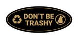 Signs ByLITA Oval Don't be trashy Sign - Laser-Engraved Lettering | Durable ABS Plastic | Vibrant Colors | Powerful Foam Tape