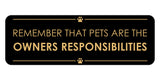 Signs ByLITA Standard Remember that Pets Are the Owner’s Responsibilities Door or Wall Sign Easy Installation | Shared Accommodation | Sign for Home, Business, AirBNB and Office Spaces