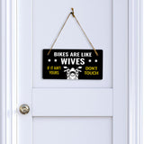 Bikes Are Like Wives If It Ain't Yours Don't Touch 5" x 10" Hanging Wall or Door Sign | Home Decor