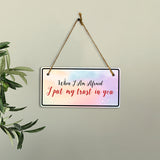 When I Am Afraid I Put My Trust In You 5x10 Hanging Plus Wall or Door Sign | Religious Home Decor