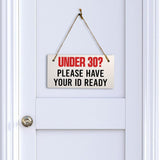 Under 30? Please Have Your ID Ready 5x10 Hanging Plus Wall or Door Sign | Public Signage