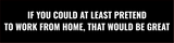 If you Could at Least Pretend to Work From Home, that Would be Great Silver Frame, Desk Sign (2x8") | Durable and Frame | Home Office Sarcastic Funny Desk Sign | Ideal Co-worker or Family Gift