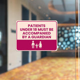 Classic Framed Plus Patients Under 18 Must Be Accompanied by a Guardian Door or Wall Sign | Medical Facility Reception Patient Reminders