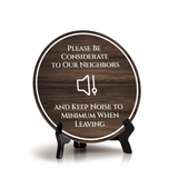 Please Be Considerate to Our Neighbors and Keep Noise to a Minimum When Leaving Circle Table Sign with Acrylic Stand (5x5") | Guest Neighbor Comfort Sign