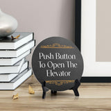 Push Button To Open The Elevator (5 x 5“) Circle Table Sign with Acrylic Stand | Office Decor