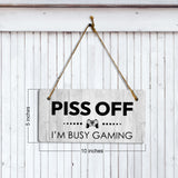 Piss Off I'm Busy Gaming 5x10 Hanging Plus Wall or Door Sign | Funny Home Decor