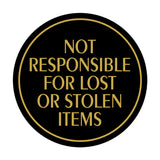 Signs ByLITA Circle Not Responsible for Lost or Stolen Items Wall or Door Sign