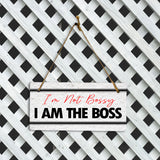 I'm Not Bossy I Am The Boss 5x10 Hanging Plus Wall or Door Sign | Home & Office Decor