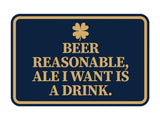 Signs ByLITA Classic Framed Beer Reasonable, Ale I Want Is A Drink Wall or Door Sign