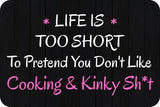 Classic Framed Plus Life Is Too Short To Pretend You Don't Like Cooking & Kinky Sh*t Wall or Door Sign | Funny Naughty Decor