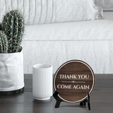 Thank You Come Again Circle Table Sign with Acrylic Stand (5x5") | Business Customer Welcome Sign