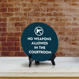 No Weapons Allowed in The Courtroom Circle Table Sign with Acrylic Stand (5x5") | Public Spaces Signage