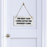 The Best View Comes After The Hardest Climb 5x10 Hanging Plus Wall or Door Sign | Funny & Motivational Home Decor