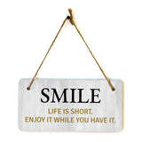 Smile Life Is Short. Enjoy It While You Have It. 5x10 Hanging Plus Wall or Door Sign | Funny & Positive Home Decor