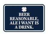 Signs ByLITA Classic Framed Beer Reasonable, Ale I Want Is A Drink Wall or Door Sign