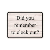 Classic Framed Plus Did You Remember To Clock Out? Door or Wall Sign | Miscellaneous Warning Signs