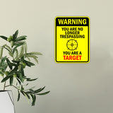 Portrait Round Plus Warning You Are No Longer Trespassing You Are A Target Door or Wall Sign | unny Warning Sign For Decoration