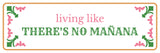 Standard Plus Living Like There's No mañana Door or Wall Sign | Funny Spanish Signs For Stores & Businesses