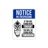 Portrait Round Plus Notice No Trespassing If You Are Found Here Tonight You Will Be Found Here Tomorrow Wall or Door Sign | Funny Safety Signage