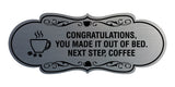 Designer Congratulations, you made it out of bed. Next step, Coffee Wall or Door Sign