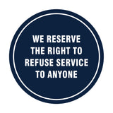 Signs ByLITA Circle We Reserve the Right To Refuse Service to Anyone Sign