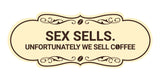 Designer Sex Sells. Unfortunately We Sell Coffee Wall or Door Sign